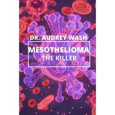 Mesothelioma The Killer: A deadly CANCER disease everyone should know about.