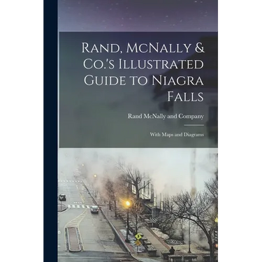 Rand, McNally & Co.'s Illustrated Guide to Niagra Falls; With Maps and Diagrams