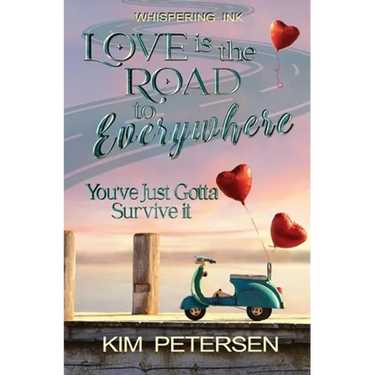 Love is the Road to Everywhere: You've Just Gotta Survive It