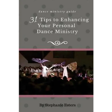 31 Tips to Enhancing Your Personal Praise-Dance Ministry