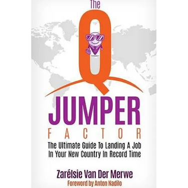 The Q-Jumper Factor: The Ultimate Guide To Landing a New Job in a New Country...In Record Time