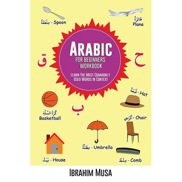 Arabic For Beginners Workbook: Learn The Most Commonly Used Words In Context