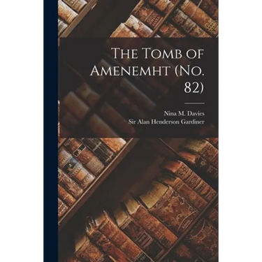 The Tomb of Amenemht (no. 82)