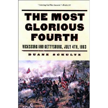 The Most Glorious Fourth: Vicksburg and Gettysburg, July 4, 1863