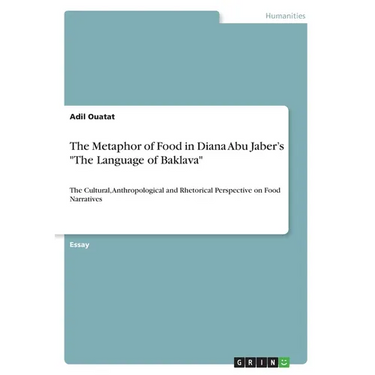 The Metaphor of Food in Diana Abu Jaber's "The Language of Baklava": The Cultural, Anthropological and Rhetorical Perspective on Food Narratives