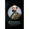 Destruction and Reconstruction