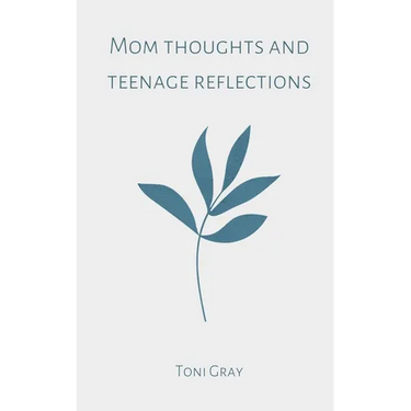 Mom thoughts and teenage reflections
