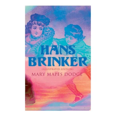 Hans Brinker (Illustrated Edition)