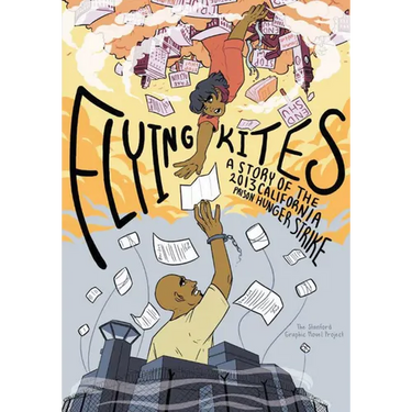 Flying Kites: A Story of the 2013 California Prison Hunger Strike