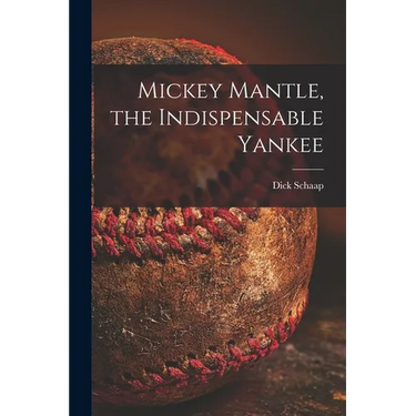 Mickey Mantle, the Indispensable Yankee