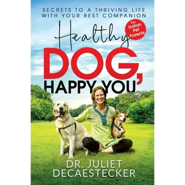 Healthy Dog, Happy You: Secrets to a Thriving Life with Your Best Companion