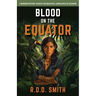 Blood on the Equator: A Murder Mystery Across the Beautiful Landscapes of Ecuador