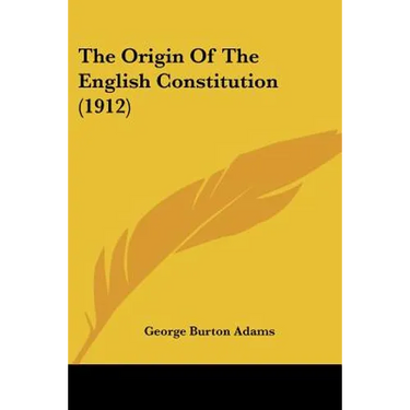 The Origin Of The English Constitution (1912)