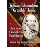 William Edmondson Grumble Jones: The Life of a Cantankerous Confederate