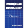 A Logical Approach To Data Management: 3 Questions