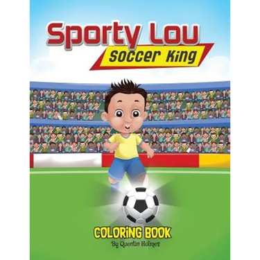 Sporty Lou - Coloring Book: Soccer King (multicultural book series for kids 3-to-6-years old)