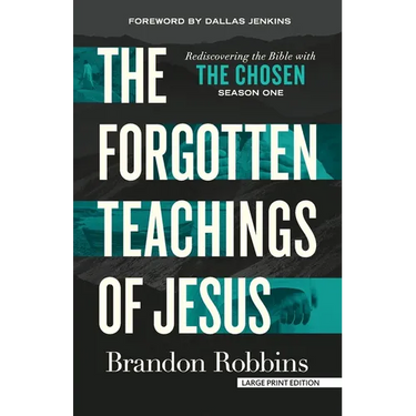 The Forgotten Teachings of Jesus: Rediscovering the Bible with the Chosen: Season One