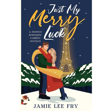 Just My Merry Luck: A Festive Romantic Comedy Novella