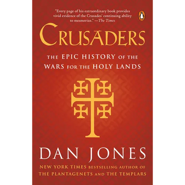 Crusaders: The Epic History of the Wars for the Holy Lands
