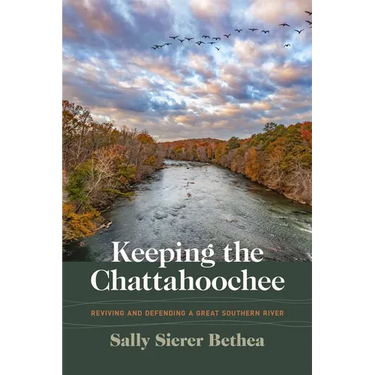 Keeping the Chattahoochee: Reviving and Defending a Great Southern River