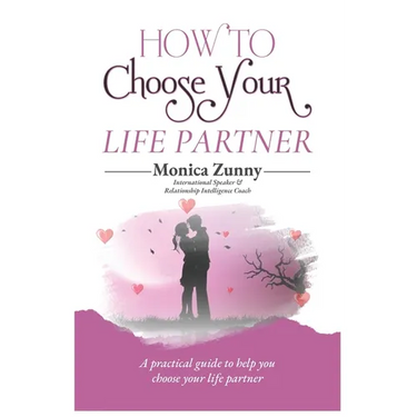 How To Choose Your Life Partner: A practical guide to help you choose your life partner
