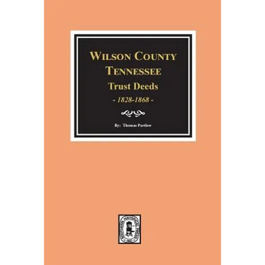 Wilson County, Tennessee Trust Deed Books EE-NN, 1828-1868.
