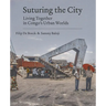 Suturing the City: Living Together in Congo's Urban Worlds