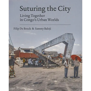 Suturing the City: Living Together in Congo's Urban Worlds