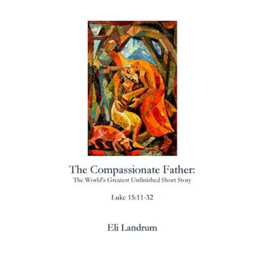 The Compassionate Father: The World's Greatest Unfinished Short Story