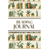 Reading Journal (Bookshelves with Greenery): 6"x9" Book Lover's Diary; Book/Series Reviews, Reading Tracker, Favorite Book List, Favorite Quotes, Read