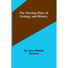 The Meeting-Place of Geology and History