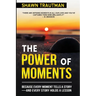 The Power of Moments: Because Every Moment Tells a Story-and Every Story Holds a Lesson