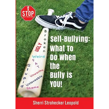 Self-Bullying: What to do when the bully is YOU!