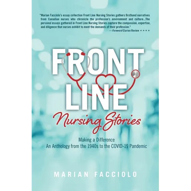 Front Line Nursing Stories: Making a Difference: An Anthology from the 1940s to the COVID-19 Pandemic