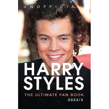 Harry Styles The Ultimate Fan Book: 100+ Harry Styles Facts, Photos, Quizzes & More