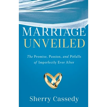Marriage Unveiled: The Promise, Passion, and Pitfalls of Imperfectly Ever After