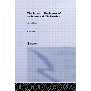 The Human Problems of an Industrial Civilization