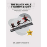 The Black Male Triumph Story: Successfully Achieving Graduate Degrees