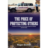 The Price of Protecting Others: A memoir of a country cop, and the impact on himself, and his family