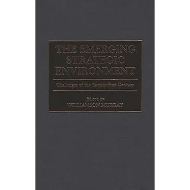 The Emerging Strategic Environment: Challenges of the Twenty-First Century