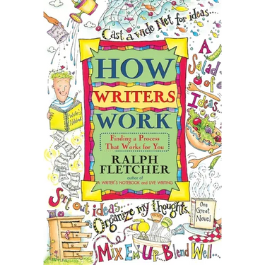 How Writers Work: Finding a Process That Works for You