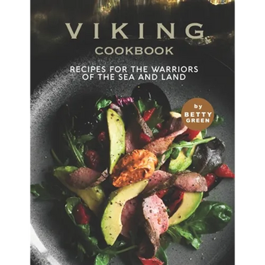 Viking Cookbook: Recipes For the Warriors of The Sea and Land