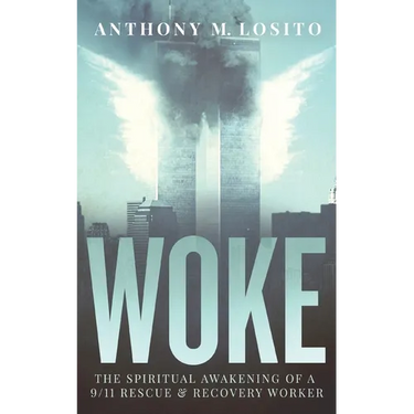 Woke, The Spiritual Awakening of a 9/11 Rescue & Recovery Worker