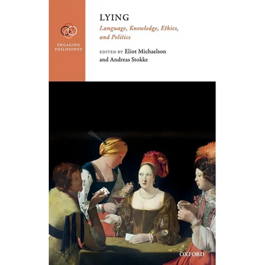 Lying: Language, Knowledge, Ethics, and Politics