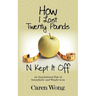 How I Lost Twenty Pounds N Kept It Off: An Inspirational Tale of Serendipity and Weight Loss
