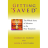Getting Saved: The Whole Story of Salvation in the New Testament