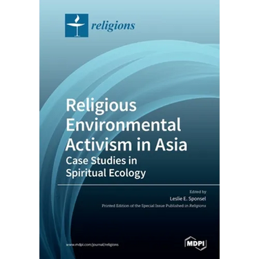 Religious Environmental Activism in Asia: Case Studies in Spiritual Ecology
