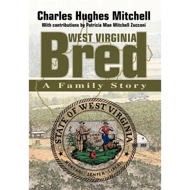West Virginia Bred: A Family Story