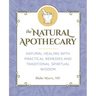 The Natural Apothecary: Natural Healing with Practical Remedies and Traditional Spiritual Wisdom