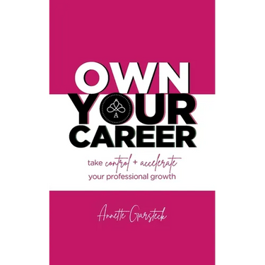 Own Your Career: Take Control + Accelerate Your Professional Growth